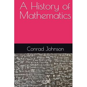 Johnson, Conrad A History of Mathematics Johnson, Conrad A History of Mathematics