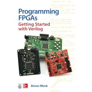 MONK, Simon Programming FPGAs: Getting Started with Verilog (ELECTRONICS) MONK, Simon Programming FPGAs: Getting Started with Verilog (ELECTRONICS)
