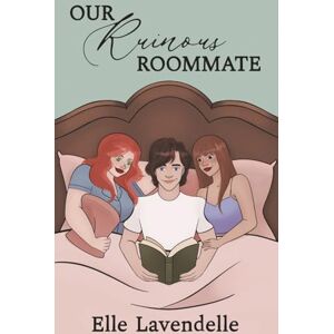Lavendelle, Elle Our Ruinous Roommate: A Forced Roommate Contemporary Romance Lavendelle, Elle Our Ruinous Roommate: A Forced Roommate Contemporary Romance