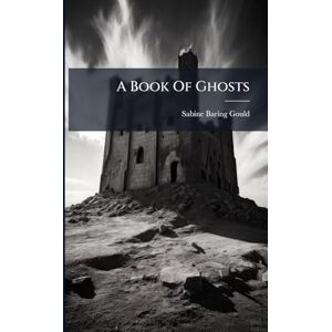 Baring-Gould, Sabine A Book Of Ghosts Baring-Gould, Sabine A Book Of Ghosts