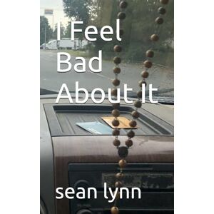 lynn, sean I Feel Bad About It (Life Is A Freeroll Series) lynn, sean I Feel Bad About It (Life Is A Freeroll Series)