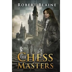 Blaine, Robert The Chess Masters: A Fantasy Novel Blaine, Robert The Chess Masters: A Fantasy Novel