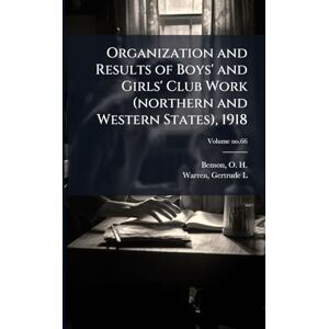 United Organization and Results of Boys' and Girls' Club Work (northern and Western States), 1918 United Organization and Results of Boys' and Girls' Club Work (northern and Western States), 1918