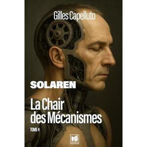 Capelluto, Gilles SOLAREN T4: La Chair des Mécanismes Capelluto, Gilles SOLAREN T4: La Chair des Mécanismes