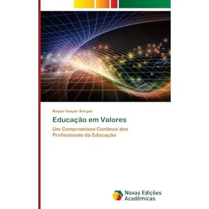 Gaspar Borges, Roque Educação em Valores: Um Compromisso Contínuo dos Profissionais da Educação Gaspar Borges, Roque Educação em Valores: Um Compromisso Contínuo dos Profissionais da Educação