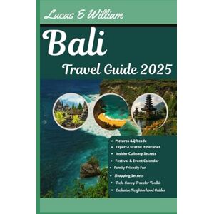 E William, Lucas Bali Travel Guide 2025: Discover the Island’s Best Kept Secrets, Stunning Beaches, and Rich Culture E William, Lucas Bali Travel Guide 2025: Discover the Island’s Best Kept Secrets, Stunning Beaches, and Rich Culture