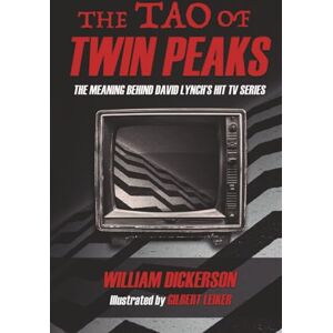 Dickerson, William The Tao of Twin Peaks: The Meaning Behind David Lynch's Hit TV Series Dickerson, William The Tao of Twin Peaks: The Meaning Behind David Lynch's Hit TV Series