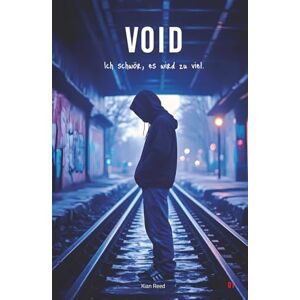 Reed, Kian VOID (01) Ich schwör, es wird zu viel!: Ein schonungslos echtes Jugenddrama ohne Filter real, roh und so hart wie das echte Leben! Reed, Kian VOID (01) Ich schwör, es wird zu viel!: Ein schonungslos echtes Jugenddrama ohne Filter real, roh und so hart wie das echte Leben!