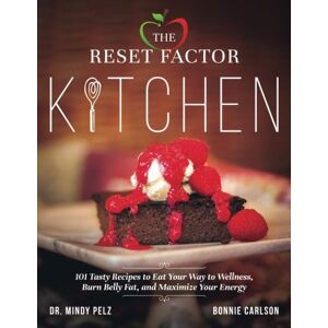 Pelz, Dr. Mindy The Reset Factor Kitchen: 101 Tasty Recipes to Eat Your Way to Wellness, Burn Belly Fat, and Maximize Your Energy Pelz, Dr. Mindy The Reset Factor Kitchen: 101 Tasty Recipes to Eat Your Way to Wellness, Burn Belly Fat, and Maximize Your Energy