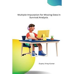 Vinay Kumar, Gupta Multiple Imputation for Missing Data in Survival Analysis Vinay Kumar, Gupta Multiple Imputation for Missing Data in Survival Analysis