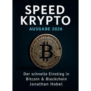 Hobel, Jonathan Speed Krypto – Ausgabe 2026: Dein schneller Einstieg in die Welt der Kryptowährungen Hobel, Jonathan Speed Krypto – Ausgabe 2026: Dein schneller Einstieg in die Welt der Kryptowährungen