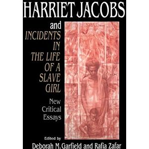 Garfield/Zafar Harriet Jacobs and Incidents: New Critical Essays: 93 (Cambridge Studies in American Literature and Culture, Series Number 93) Garfield/Zafar Harriet Jacobs and Incidents: New Critical Essays: 93 (Cambridge Studies in American Literature and Culture, Series Number 93)