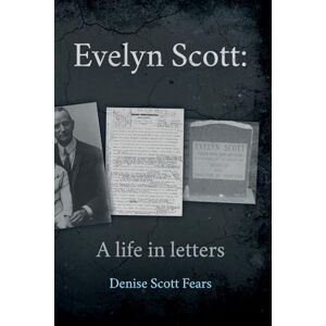 Evelyn Scott: A life in letters Evelyn Scott: A life in letters