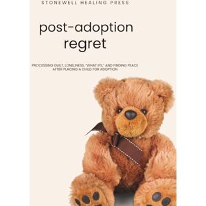 Tourangeau, Mary Guided Toolkit for Emotional Healing & Recovery for Post Adoption Regret: Processing Guilt, Loneliness, “What Ifs,” and Finding Peace After Placing a Child for Adoption Tourangeau, Mary Guided Toolkit for Emotional Healing & Recovery for Post Adoption Regret: Processing Guilt, Loneliness, “What Ifs,” and Finding Peace After Placing a Child for Adoption
