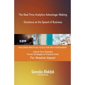 Gerardus Blokdyk - The Art of Service The Real-Time Analytics Advantage: Making Decisions at the Speed of Business Gerardus Blokdyk - The Art of Service The Real-Time Analytics Advantage: Making Decisions at the Speed of Business