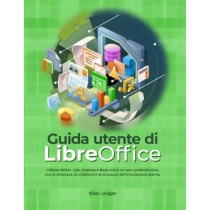 Ledger, Silas Guida utente di LibreOffice:: Utilizza Writer, Calc, Impress e Base come un vero professionista, con la chiarezza, la creatività e la sicurezza dell'innovazione aperta. Ledger, Silas Guida utente di LibreOffice:: Utilizza Writer, Calc, Impress e Base come un vero professionista, con la chiarezza, la creatività e la sicurezza dell'innovazione aperta.