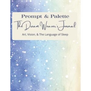 Marlar, Leigh Prompt & Palette: The Dream Weaver's Journal Marlar, Leigh Prompt & Palette: The Dream Weaver's Journal