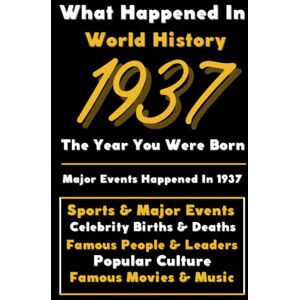Universal, Colorful Peace What Happened in World History 1937 The Year You Were Born: Special Gift for People Who Born In 1937 All Important Historical Facts (Sports & Major Events, Popular Culture, Famous People...) Universal, Colorful Peace What Happened in World History 1937 The Year You Were Born: Special Gift for People Who Born In 1937 All Important Historical Facts (Sports & Major Events, Popular Culture, Famous People...)