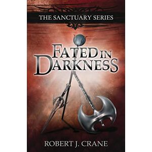 Crane, Robert J. Fated in Darkness: The Sanctuary Series, Volume 5.5 Crane, Robert J. Fated in Darkness: The Sanctuary Series, Volume 5.5