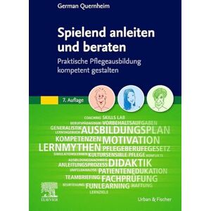 Quernheim, German Spielend anleiten und beraten: Praktische Pflegeausbildung kompetent gestalten (PFLEGE Fachbuch Urban & Fischer Verlag) Quernheim, German Spielend anleiten und beraten: Praktische Pflegeausbildung kompetent gestalten (PFLEGE Fachbuch Urban & Fischer Verlag)