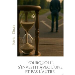 Petris, Dinah Pourquoi il s’investit avec l’une et pas l’autre (Phase 2 – Comprendre les hommes et leur psychologie) Petris, Dinah Pourquoi il s’investit avec l’une et pas l’autre (Phase 2 – Comprendre les hommes et leur psychologie)