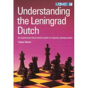 Beim, Valeri Understanding the Leningrad Dutch (Understanding Chess Openings) Beim, Valeri Understanding the Leningrad Dutch (Understanding Chess Openings)