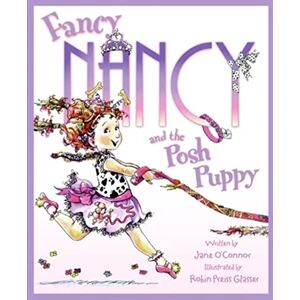 O'Connor, Jane Fancy Nancy and the Posh Puppy O'Connor, Jane Fancy Nancy and the Posh Puppy