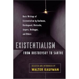 Existentialism from Dostoevsky to Sartre: Basic Writings of Existentialism by Kaufmann, Kierkegaard, Nietzsche, Jaspers, Heidegger, and Others (Meridian S) Existentialism from Dostoevsky to Sartre: Basic Writings of Existentialism by Kaufmann, Kierkegaard, Nietzsche, Jaspers, Heidegger, and Others (Meridian S)