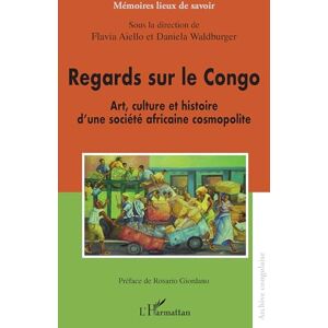 Regards sur le Congo: Art, culture et histoire d’une société africaine cosmopolite (Mémoires Lieux de Savoir) Regards sur le Congo: Art, culture et histoire d’une société africaine cosmopolite (Mémoires Lieux de Savoir)