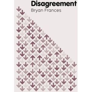 Frances, Bryan Disagreement (Key Concepts in Philosophy) Frances, Bryan Disagreement (Key Concepts in Philosophy)