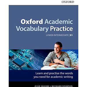 Moore, Julie Oxford Academic Vocabulary Practice: Lower-Intermediate B1: with Key Moore, Julie Oxford Academic Vocabulary Practice: Lower-Intermediate B1: with Key