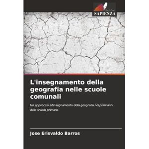 Barros, Jose Erisvaldo L'insegnamento della geografia nelle scuole comunali: Un approccio all'insegnamento della geografia nei primi anni della scuola primaria Barros, Jose Erisvaldo L'insegnamento della geografia nelle scuole comunali: Un approccio all'insegnamento della geografia nei primi anni della scuola primaria