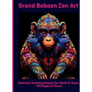 Moors, Emma Grand Baboon Zen Art: Extensive Calming Designs for Adults & Teens, 196 Pages of Peace Moors, Emma Grand Baboon Zen Art: Extensive Calming Designs for Adults & Teens, 196 Pages of Peace