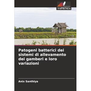 Santhiya, Anix Patogeni batterici dei sistemi di allevamento dei gamberi e loro variazioni Santhiya, Anix Patogeni batterici dei sistemi di allevamento dei gamberi e loro variazioni
