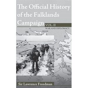 Freedman, Lawrence The Official History of the Falklands Campaign, Volume 2: War and Diplomacy (Government Official History Series) Freedman, Lawrence The Official History of the Falklands Campaign, Volume 2: War and Diplomacy (Government Official History Series)