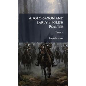 Stevenson, Joseph Anglo-Saxon and Early English Psalter Stevenson, Joseph Anglo-Saxon and Early English Psalter