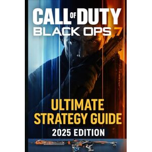 Rafael Castellanos Call of Duty Black Ops 7: Ultimate Strategy Guide 2025 Edition: Complete Walkthrough, Missions, Weapons & Multiplayer Tips 100% Unofficial Rafael Castellanos Call of Duty Black Ops 7: Ultimate Strategy Guide 2025 Edition: Complete Walkthrough, Missions, Weapons & Multiplayer Tips 100% Unofficial