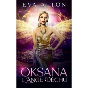 Alton, Eva Oksana L’Ange Déchu: 4 (Les Sorcières d'Ibiza) Alton, Eva Oksana L’Ange Déchu: 4 (Les Sorcières d'Ibiza)