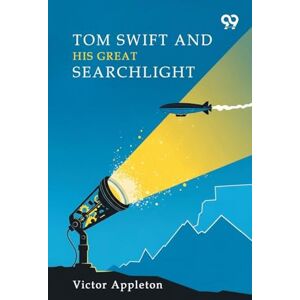 Appleton, Victor Tom Swift And His Great Searchlight Appleton, Victor Tom Swift And His Great Searchlight