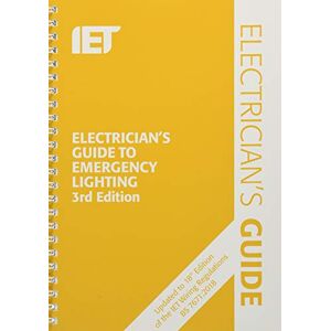 The Institution of Engineering and Technology Electrician's Guide to Emergency Lighting (Electrical Regulations) The Institution of Engineering and Technology Electrician's Guide to Emergency Lighting (Electrical Regulations)