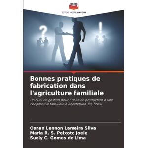 Silva Bonnes pratiques de fabrication dans l'agriculture familiale: Un outil de gestion pour l'unité de production d'une coopérative familiale à Abaetetuba-Pa, Brésil Silva Bonnes pratiques de fabrication dans l'agriculture familiale: Un outil de gestion pour l'unité de production d'une coopérative familiale à Abaetetuba-Pa, Brésil