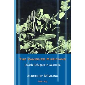 Dümling, Albrecht The Vanished Musicians: Jewish Refugees in Australia: 14 (Exile Studies) Dümling, Albrecht The Vanished Musicians: Jewish Refugees in Australia: 14 (Exile Studies)