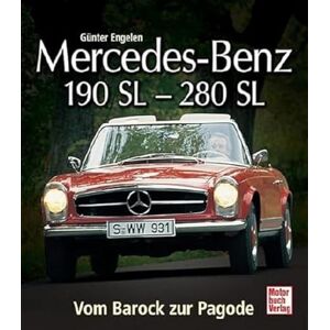 Engelen, Günter Mercedes Benz 190 SL 280 SL: Vom Barock zur Pagode Engelen, Günter Mercedes Benz 190 SL 280 SL: Vom Barock zur Pagode