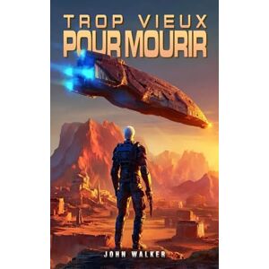 Walker, John Trop Vieux Pour Mourir Walker, John Trop Vieux Pour Mourir