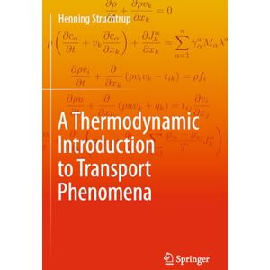 Struchtrup, Henning A Thermodynamic Introduction to Transport Phenomena Struchtrup, Henning A Thermodynamic Introduction to Transport Phenomena