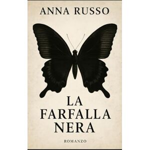 russo, anna La Farfalla Nera: Tutto quello che non ricordi, ti controlla (Non chiudere gli occhi) russo, anna La Farfalla Nera: Tutto quello che non ricordi, ti controlla (Non chiudere gli occhi)