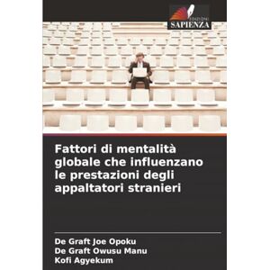 Opoku, De Graft Joe Fattori di mentalità globale che influenzano le prestazioni degli appaltatori stranieri Opoku, De Graft Joe Fattori di mentalità globale che influenzano le prestazioni degli appaltatori stranieri