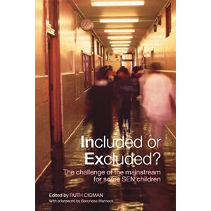 Included or Excluded?: The Challenge of the Mainstream for Some SEN Children Included or Excluded?: The Challenge of the Mainstream for Some SEN Children