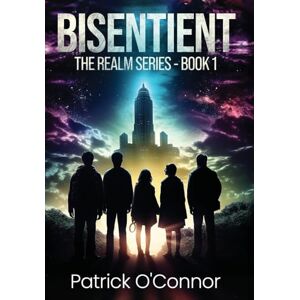 O'Connor, Patrick BISENTIENT: 1 (The Realm Series) O'Connor, Patrick BISENTIENT: 1 (The Realm Series)