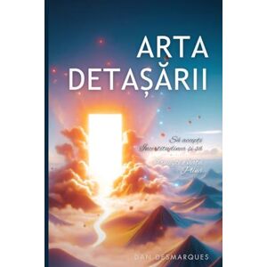 Desmarques, Dan The Art of Letting Go / Arta detașării: Embracing Uncertainty and Living a Fulfilling Life / Să accepți incertitudinea și să trăiești o viață plină Desmarques, Dan The Art of Letting Go / Arta detașării: Embracing Uncertainty and Living a Fulfilling Life / Să accepți incertitudinea și să trăiești o viață plină